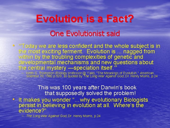 Evolution is a Fact? One Evolutionist said • “‘Today we are less confident and