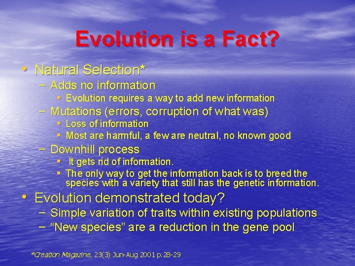 Evolution is a Fact? • Natural Selection* – Adds no information • Evolution requires