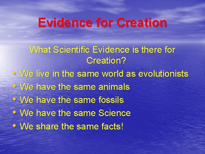 Evidence for Creation • • • What Scientific Evidence is there for Creation? We