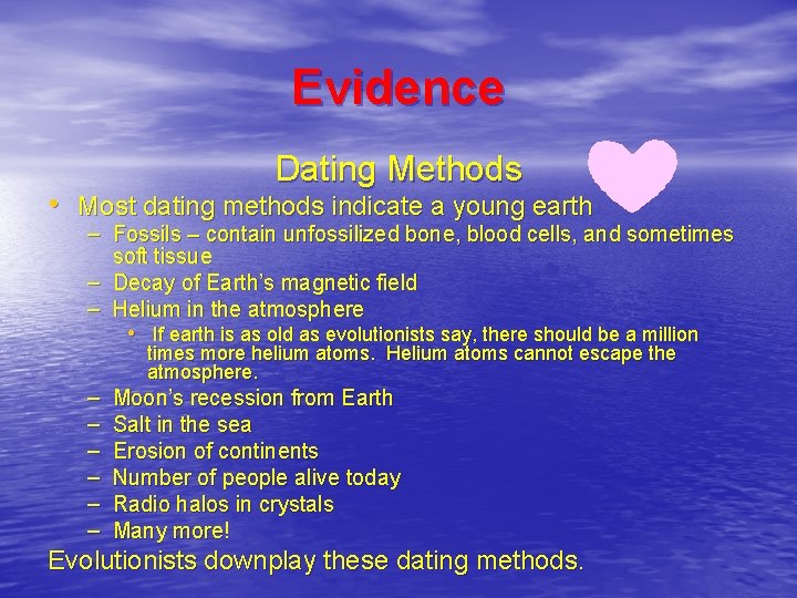 Evidence Dating Methods • Most dating methods indicate a young earth – Fossils –