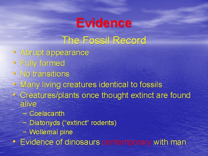 Evidence • • • The Fossil Record Abrupt appearance Fully formed No transitions Many