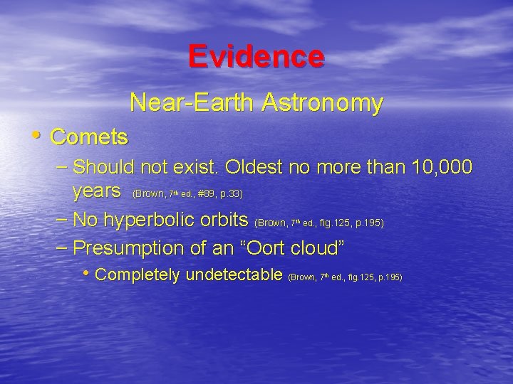 Evidence Near-Earth Astronomy • Comets – Should not exist. Oldest no more than 10,