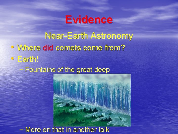Evidence Near-Earth Astronomy • Where did comets come from? • Earth! – Fountains of