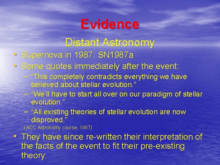 Evidence Distant Astronomy • Supernova in 1987: SN 1987 a • Some quotes immediately