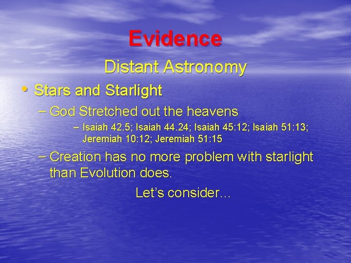 Evidence Distant Astronomy • Stars and Starlight – God Stretched out the heavens –