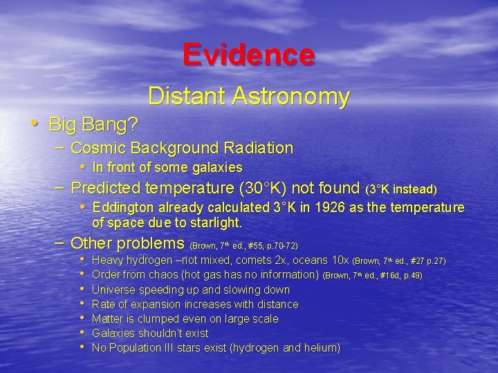 Evidence • Big Bang? Distant Astronomy – Cosmic Background Radiation • In front of