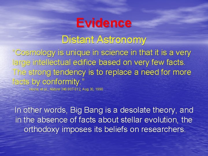 Evidence Distant Astronomy “Cosmology is unique in science in that it is a very