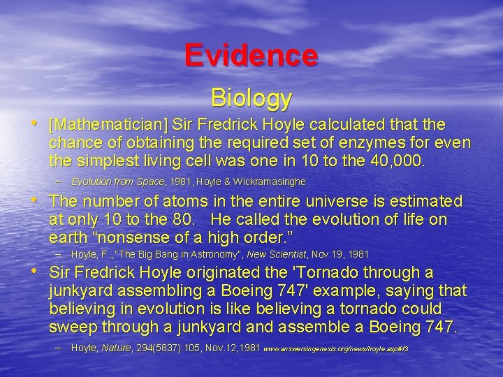 Evidence Biology • [Mathematician] Sir Fredrick Hoyle calculated that the chance of obtaining the
