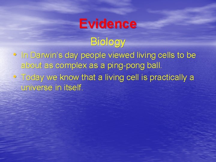 Evidence Biology • In Darwin’s day people viewed living cells to be • about
