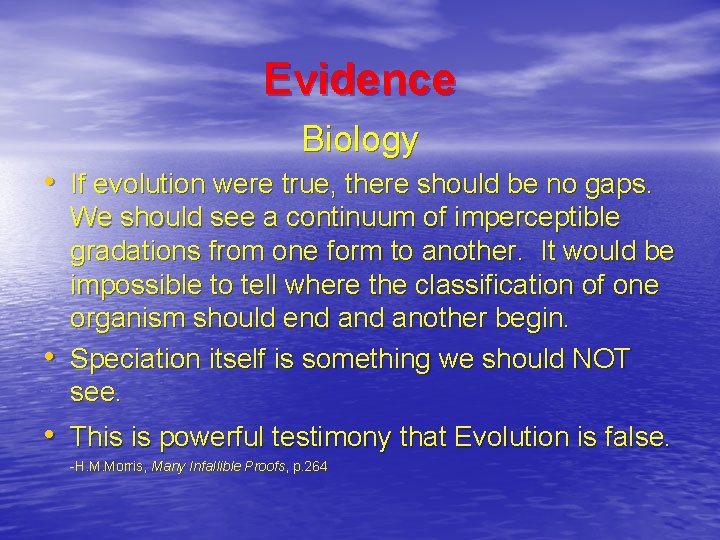 Evidence Biology • If evolution were true, there should be no gaps. • We
