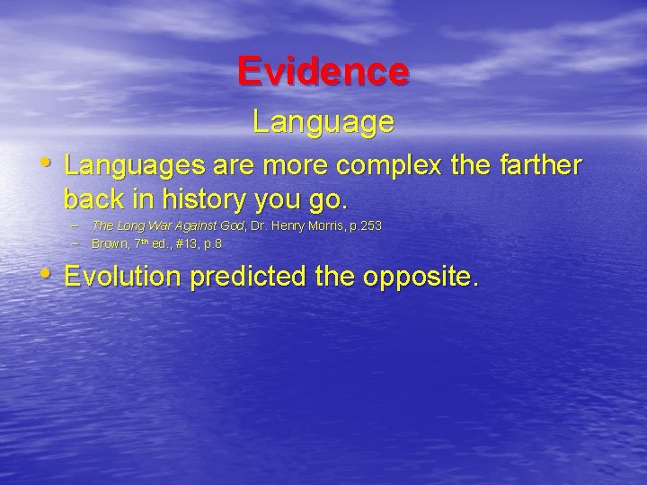 Evidence Language • Languages are more complex the farther back in history you go.
