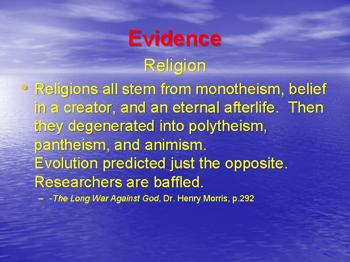 Evidence Religion • Religions all stem from monotheism, belief in a creator, and an