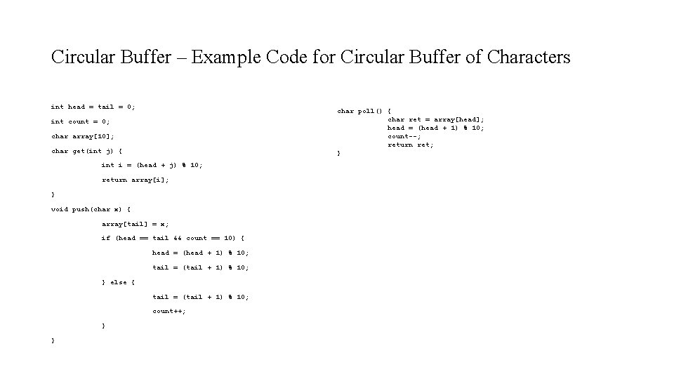 Circular Buffer – Example Code for Circular Buffer of Characters int head = tail