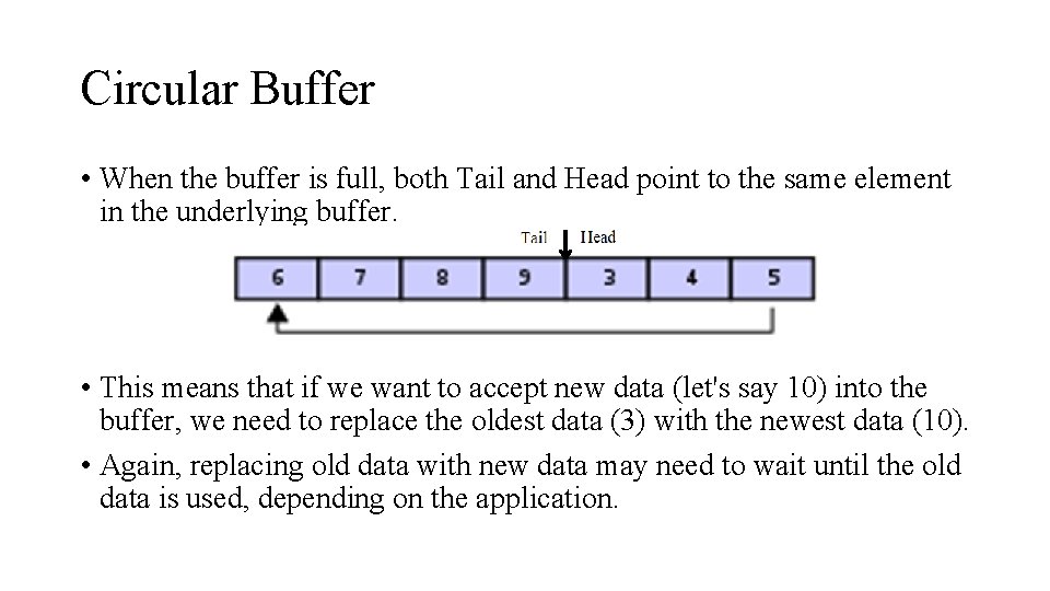 Circular Buffer • When the buffer is full, both Tail and Head point to