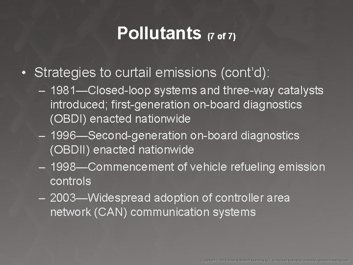 Pollutants (7 of 7) • Strategies to curtail emissions (cont’d): – 1981—Closed-loop systems and