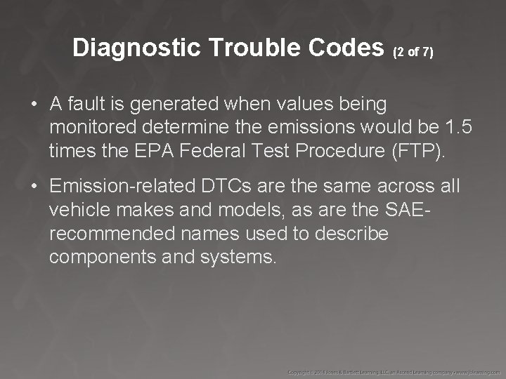 Diagnostic Trouble Codes (2 of 7) • A fault is generated when values being