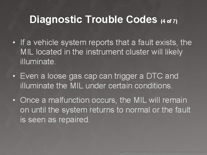 Diagnostic Trouble Codes (4 of 7) • If a vehicle system reports that a