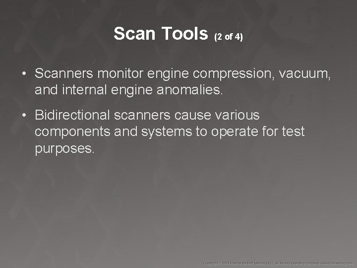 Scan Tools (2 of 4) • Scanners monitor engine compression, vacuum, and internal engine