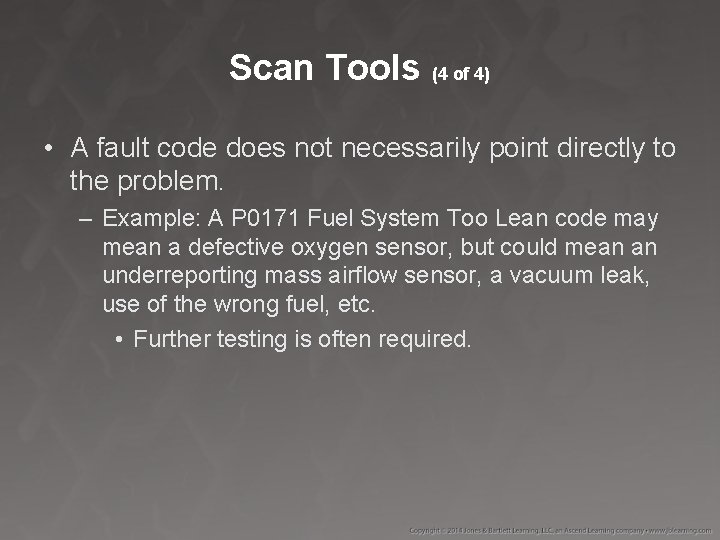 Scan Tools (4 of 4) • A fault code does not necessarily point directly