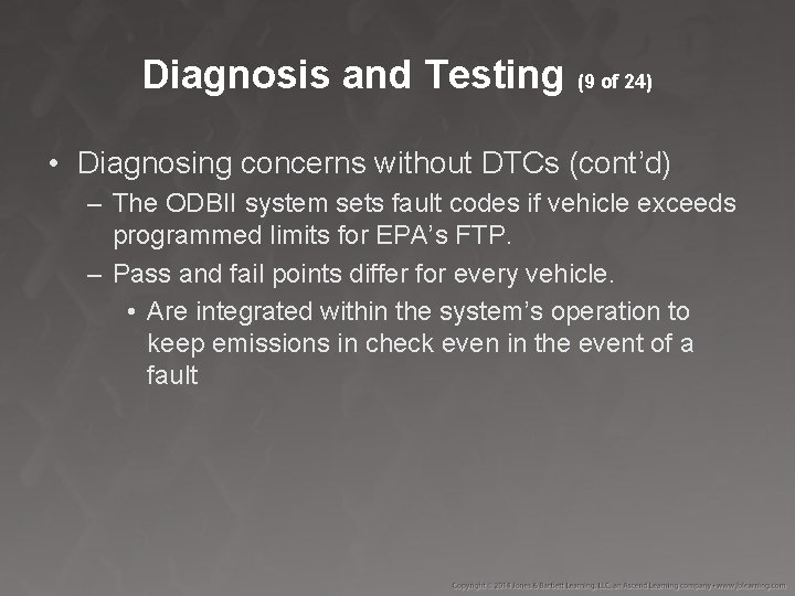 Diagnosis and Testing (9 of 24) • Diagnosing concerns without DTCs (cont’d) – The