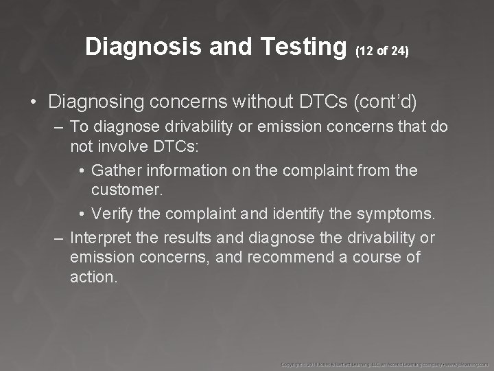 Diagnosis and Testing (12 of 24) • Diagnosing concerns without DTCs (cont’d) – To