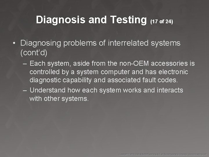 Diagnosis and Testing (17 of 24) • Diagnosing problems of interrelated systems (cont’d) –