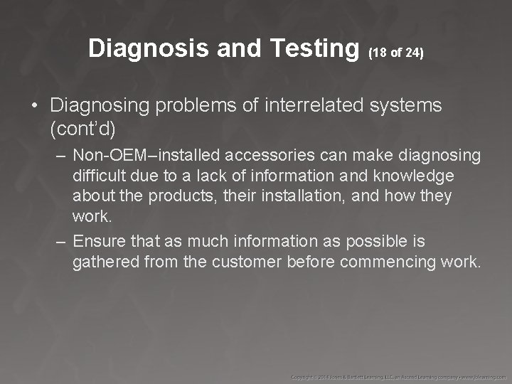 Diagnosis and Testing (18 of 24) • Diagnosing problems of interrelated systems (cont’d) –