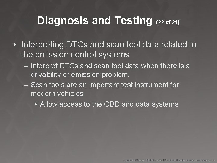 Diagnosis and Testing (22 of 24) • Interpreting DTCs and scan tool data related