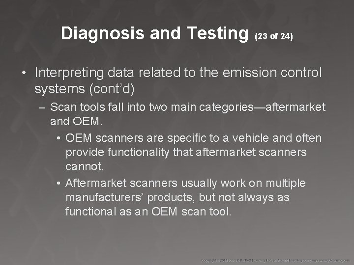 Diagnosis and Testing (23 of 24) • Interpreting data related to the emission control