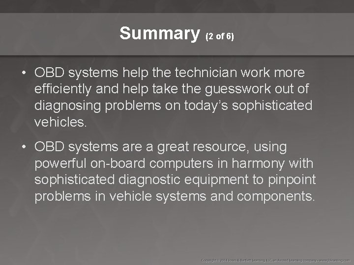 Summary (2 of 6) • OBD systems help the technician work more efficiently and