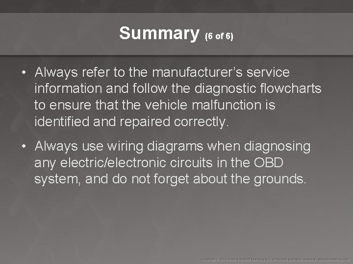Summary (6 of 6) • Always refer to the manufacturer’s service information and follow