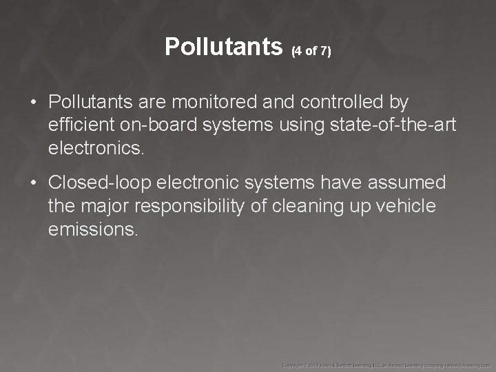 Pollutants (4 of 7) • Pollutants are monitored and controlled by efficient on-board systems