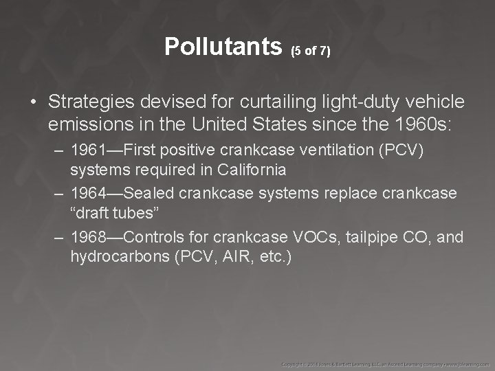 Pollutants (5 of 7) • Strategies devised for curtailing light-duty vehicle emissions in the