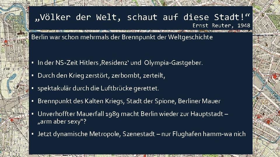 „Völker der Welt, schaut auf diese Stadt!“ Ernst Reuter, 1948 Berlin war schon mehrmals