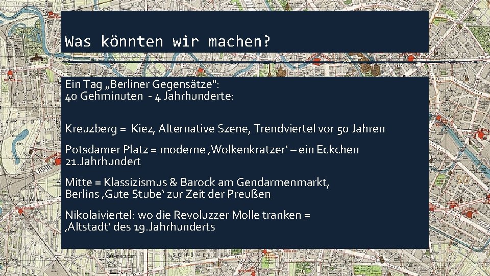 Was könnten wir machen? Ein Tag „Berliner Gegensätze": 40 Gehminuten - 4 Jahrhunderte: Kreuzberg