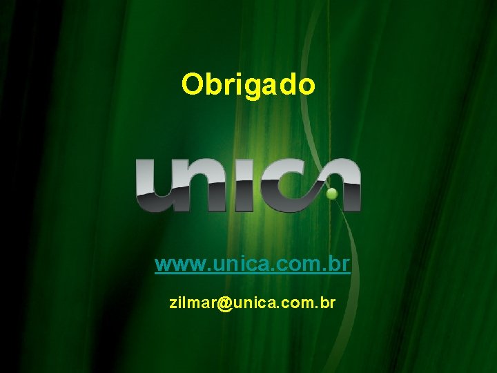 Obrigado www. unica. com. br zilmar@unica. com. br 
