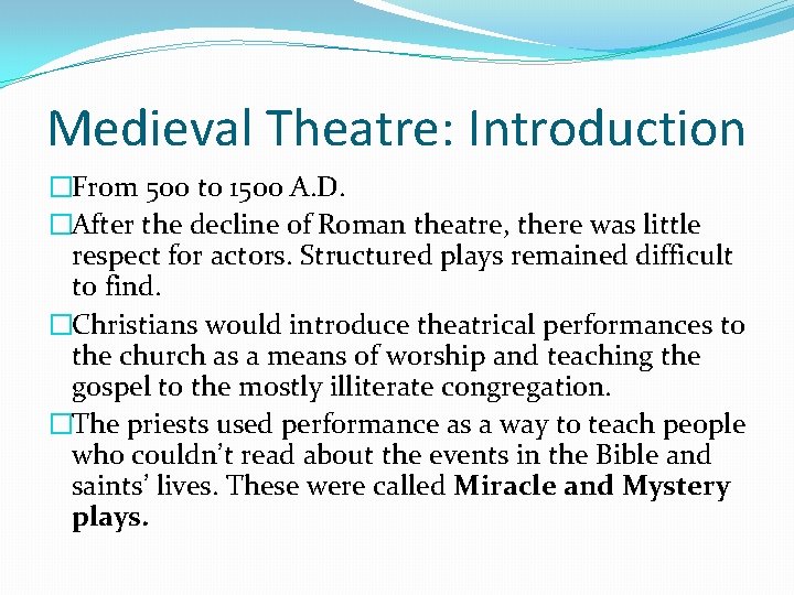 Medieval Theatre: Introduction �From 500 to 1500 A. D. �After the decline of Roman