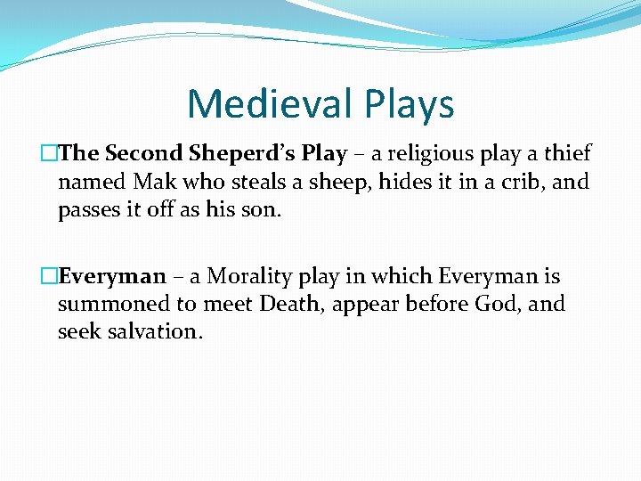 Medieval Plays �The Second Sheperd’s Play – a religious play a thief named Mak