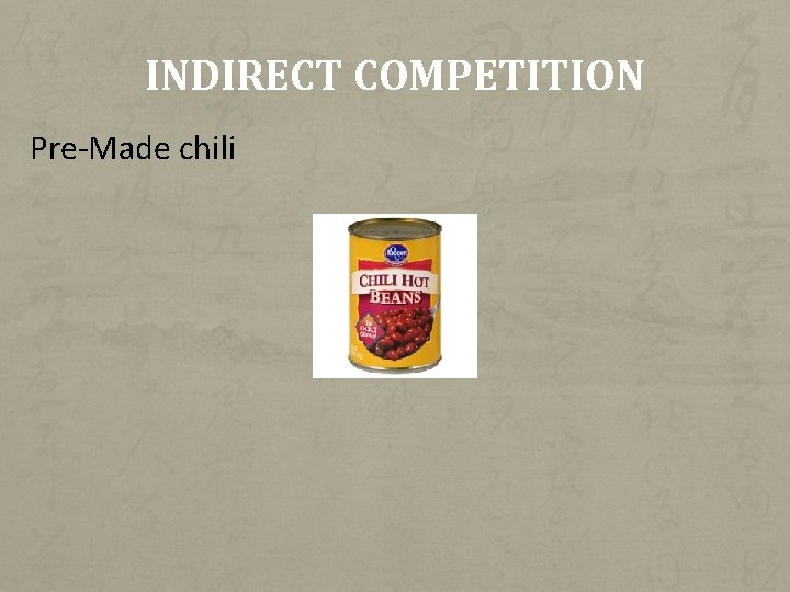 INDIRECT COMPETITION Pre-Made chili 