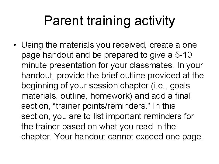 Parent training activity • Using the materials you received, create a one page handout