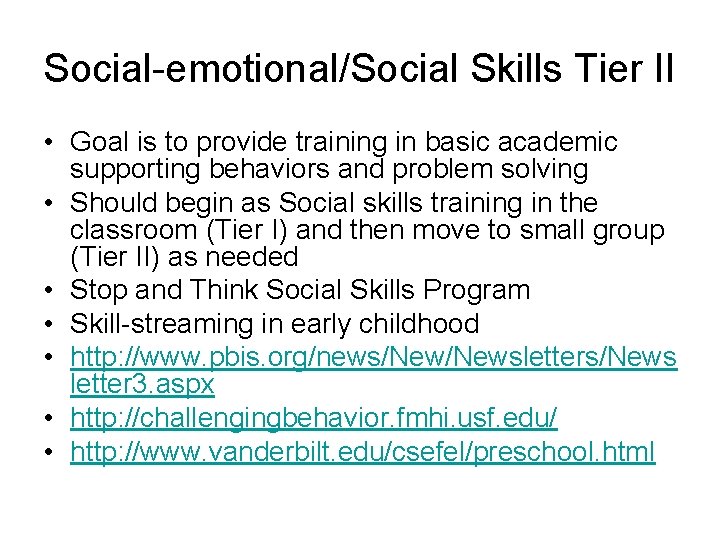 Social-emotional/Social Skills Tier II • Goal is to provide training in basic academic supporting