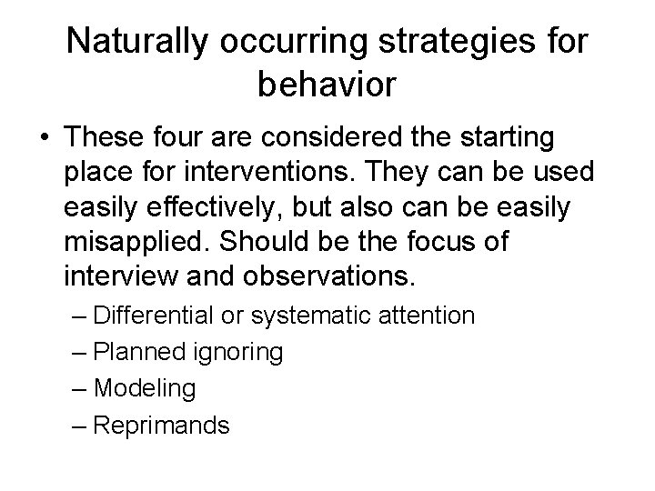 Naturally occurring strategies for behavior • These four are considered the starting place for