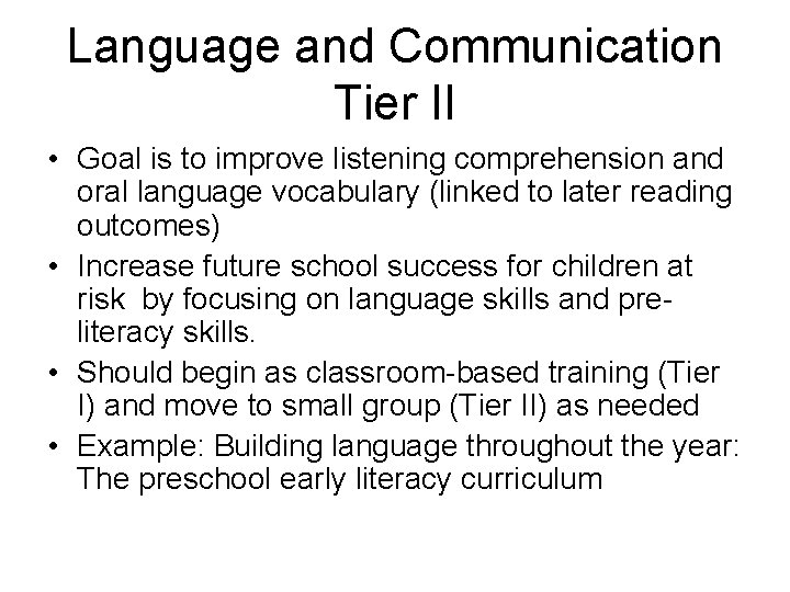 Language and Communication Tier II • Goal is to improve listening comprehension and oral