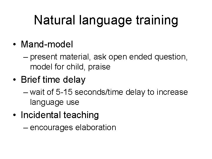 Natural language training • Mand-model – present material, ask open ended question, model for