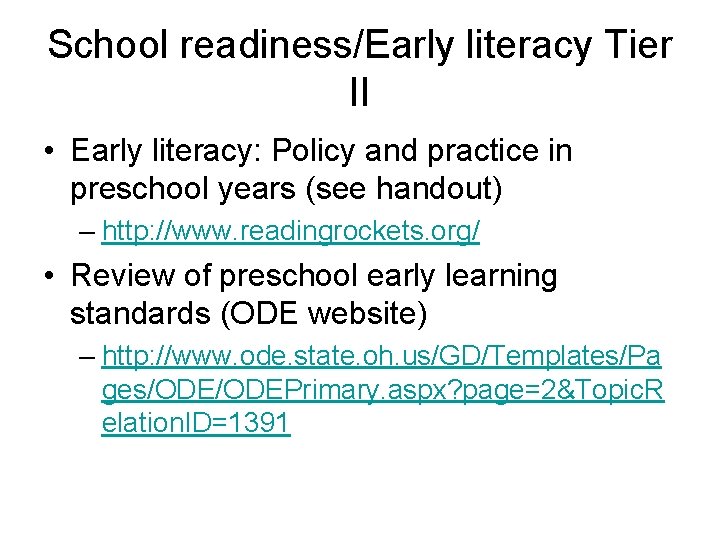 School readiness/Early literacy Tier II • Early literacy: Policy and practice in preschool years