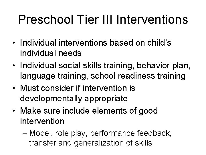 Preschool Tier III Interventions • Individual interventions based on child’s individual needs • Individual