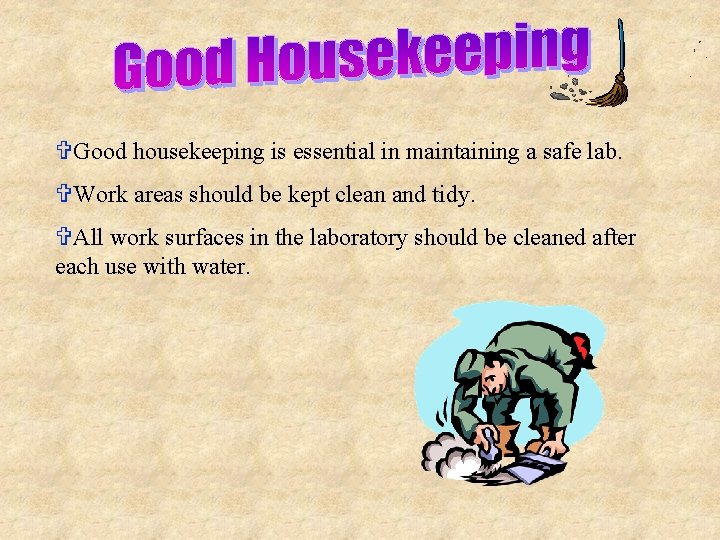 VGood housekeeping is essential in maintaining a safe lab. VWork areas should be kept VGood housekeeping is essential in maintaining a safe lab. VWork areas should be kept
