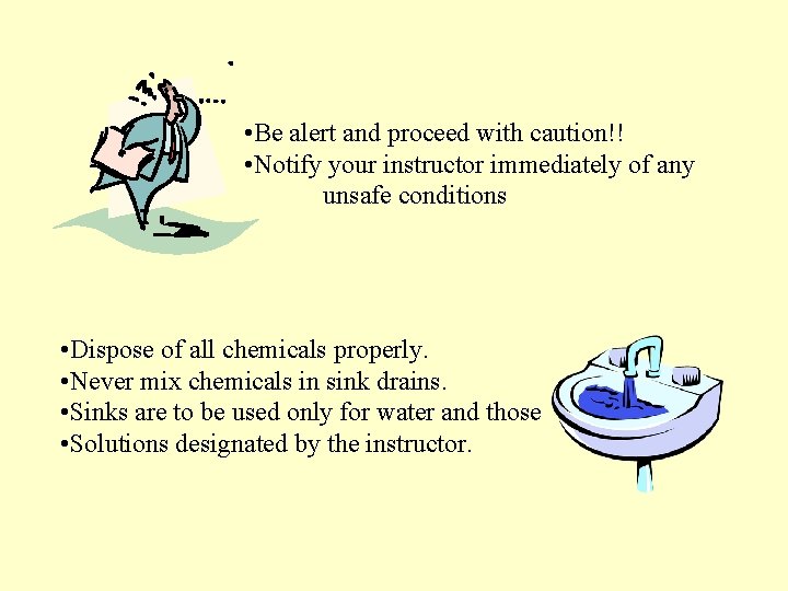 • Be alert and proceed with caution!! • Notify your instructor immediately of  • Be alert and proceed with caution!! • Notify your instructor immediately of