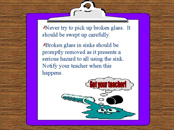 ÙNever try to pick up broken glass. It should be swept up carefully. ÙBroken ÙNever try to pick up broken glass. It should be swept up carefully. ÙBroken