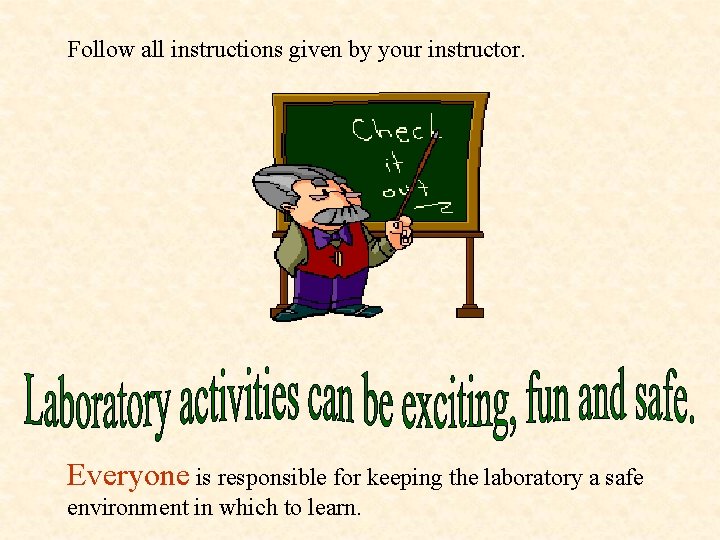 Follow all instructions given by your instructor. Everyone is responsible for keeping the laboratory Follow all instructions given by your instructor. Everyone is responsible for keeping the laboratory